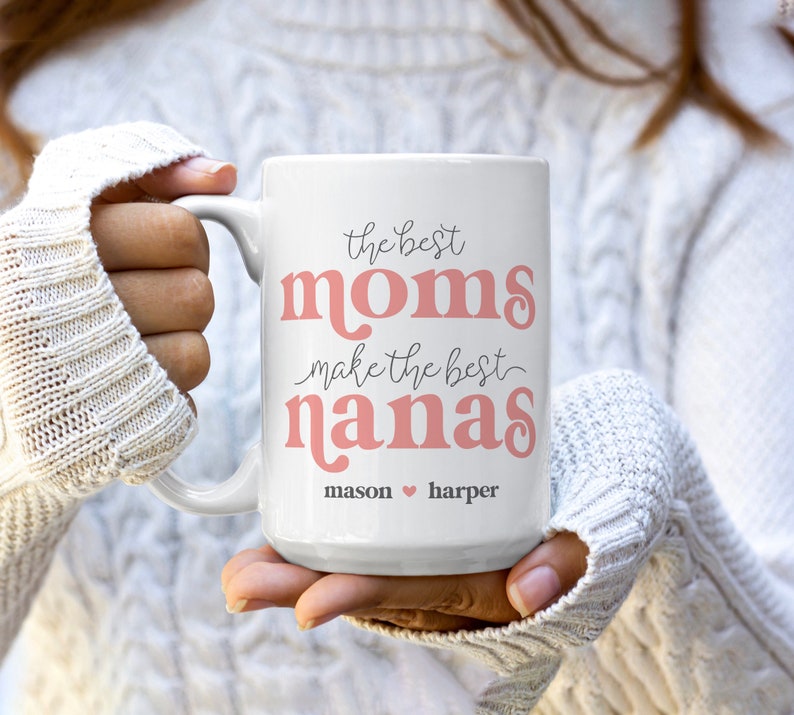 personalized grandma nana coffee mug with optional photo the best moms make the best nanas coffee mug mother's day gift coffee mug for nana image 2
