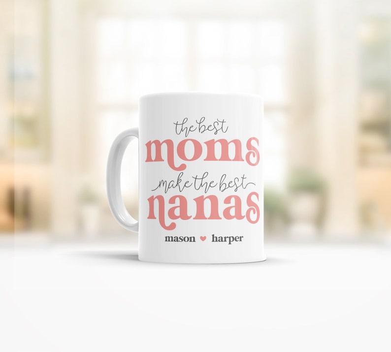 personalized grandma nana coffee mug with optional photo the best moms make the best nanas coffee mug mother's day gift coffee mug for nana image 3