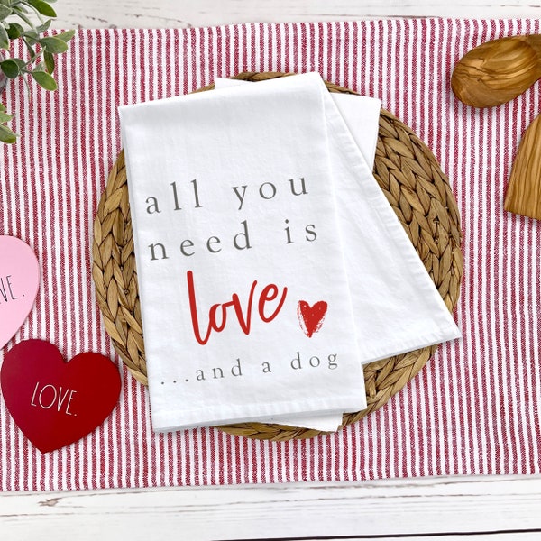 Valentine's Day cotton tea towel | all you need is a love and a dog kitchen dish towel | funny dog lover plain or striped tea towel mtt-077