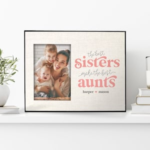 aunt photo frame | gift from niece or nephew | best sisters make the best aunts | personalized mothers day or birthday gift picture frame