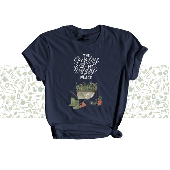 The Garden Is My Happy Place T-Shirt I Gardener Tee The Garden Is My Happy Place T-Shirt I Gardener Tee
