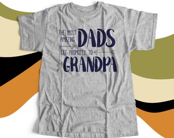 Grandpa shirt - amazing dads get promoted to grandpa Tshirt - great Father's Day gift 22FD-024