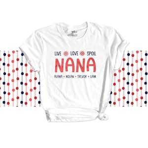 Nana shirt or grandma shirt - live love spoil nana or grandma Tshirt personalized w/ grandkids names mother's day gift for nana 22MD-069