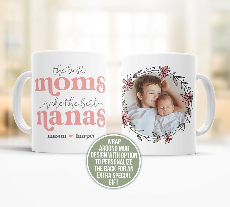 personalized grandma nana coffee mug with optional photo the best moms make the best nanas coffee mug mother's day gift coffee mug for nana image 1