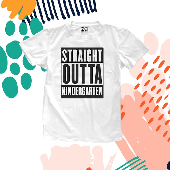 Kindergarten T-Shirt - Straight Outta Kindergarten Shirt Kindergarten T-Shirt - Straight Outta Kindergarten Shirt