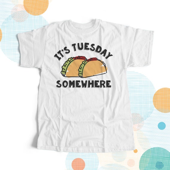 Taco lover it's Tuesday somewhere MENS Tshirt - perfect Father's day or birthday gift for dad or any taco lover MFS-012