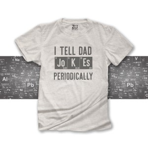 funny I tell Dad jokes periodically shirt nerdy science guy tshirt vintage periodic table element chemistry shirt fathers day gift for dad