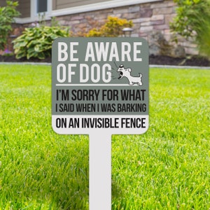 Pet yard sign | be aware of dog on an invisible fence lawn sign | sorry for barking small square aluminum yard sign yrd-sign-005g