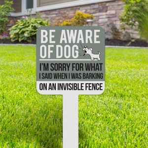 Pet yard sign | be aware of dog on an invisible fence lawn sign | sorry for barking small square aluminum yard sign yrd-sign-005g