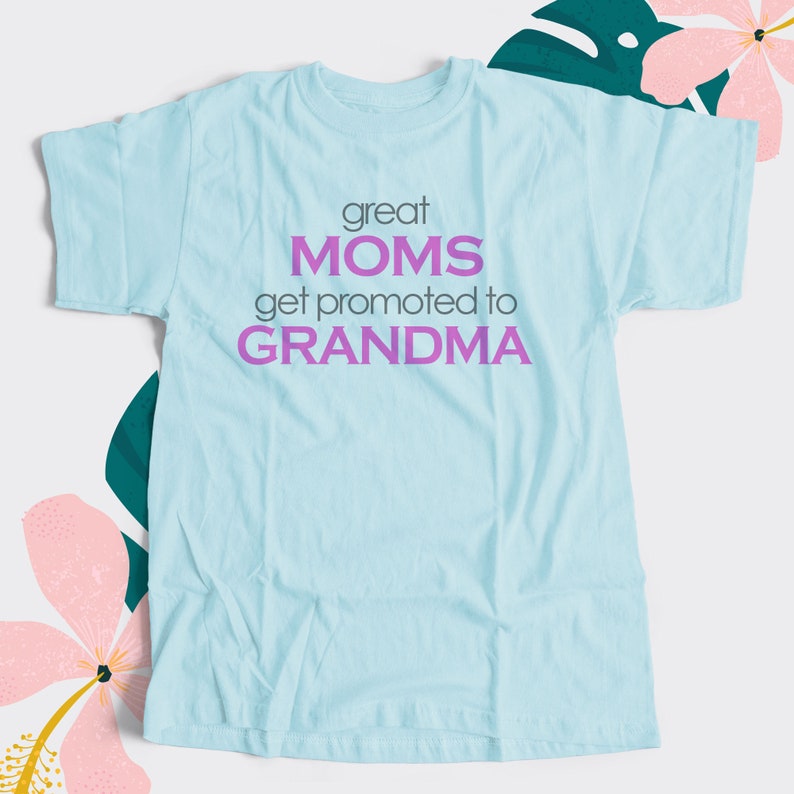 Grandma Shirt Great Moms Get Promoted to Grandma ORIGINAL - Etsy