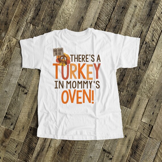 Thanksgiving There Is A Turkey In Mommy's Oven New Sibling T-Shirt Thanksgiving There Is A Turkey In Mommy's Oven New Sibling T-Shirt