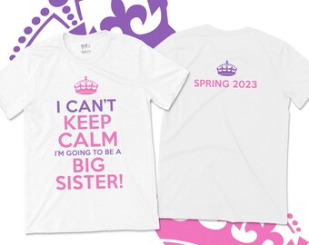 Big sister to be can't keep calm pregnancy announcement Tshirt - perfect for a surprise announcement  MKC-006