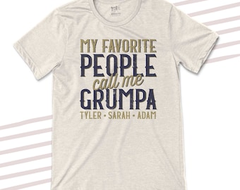 Grandpa shirt - my favorite people call me Grumpa/Grandpa/Papa personalized with grandkids names - great Father's Day grandpa shirt 23FD-016