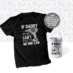 Father&#39;s Day gift | Daddy shirt | souvenir 4&quot; x 6&quot; paint can happy father&#39;s day with if daddy can&#39;t fix it no one can drill DARK tshirt