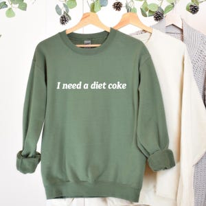 I Need A Diet Coke Sweatshirt - Funny Soda Lover Crewneck