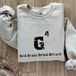G4 God, Goals, Grind, Growth Sweatshirt, Gift