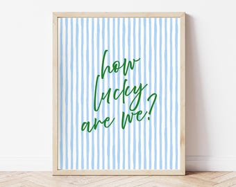 How Lucky Are We Print: Blue Stripe Typography Wall Art (Digital Download)