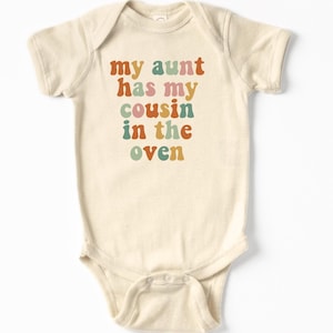 My Aunt Has My Cousin In The Oven Baby Bodysuit, Funny Pregnancy Reveal Gift, Aunt Gift Idea, New Baby Onesie®, Unique Baby Shower Gift