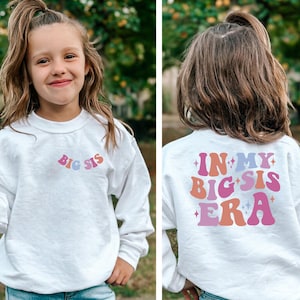 In My Big Sister Era Sweatshirt, Toddler Sweatshirt, Birthday Girl Shirt, Birth Announcement Shirt, Big Sister Gift, Big Sister Sweatshirt