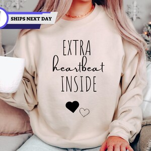 Extra Heartbeat Inside Sweatshirt and Hoodie, Baby Announcement, Pregnancy Reveal, Mommy To Be, We&#39;re Expecting, Maternity, Pregnancy Outfit