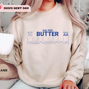 Salted Butter Sweatshirt, Baker Gift, Foodie Gift, Salted Butter Shirt,  Butter Sweatshirt, Stick of Butter, Funny Baking Tshirt