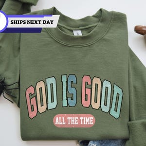God Is Good All The Time Sweatshirt, God Is Good Christian Women Tshirt, God Is Good All The Time Religious Sweatshirt, Religious Women Gift