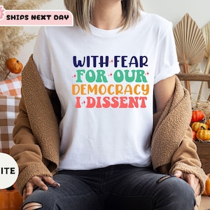 Democracy Shirt, With Fear For Our Democracy I Dissent Shirt, Justice Sonia Sotomayor Quote Tshirt, Pro Justice Shirt, Patriotic Shirt
