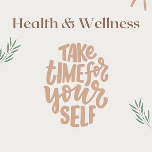 Puede incluir: Gráfico digital con las palabras "Health & Wellness" en texto marrón. Debajo, la frase "Take Time For Your Self" está escrita en una fuente cursiva estilizada. El fondo es de color beige claro con ilustraciones simples de un sol y hojas.
