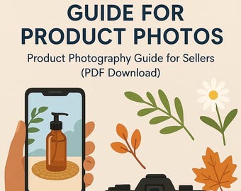 Etsy Sellers Guide - Style Guide for Seasonal Product Photos, Product Photography (PDF Download) How to Take Professional Photos on IPhone