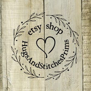 May include: Black and white graphic design with a heart and floral wreath. The text reads "etsy shop HugsAndStitchesprims".