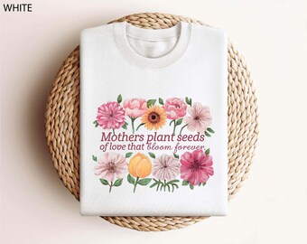 Mothers Plants Seeds of Love That Bloom Forever, Retro Floral Mama Shirt, Mothers Day Shirt, Gift for Mom, Mom Life