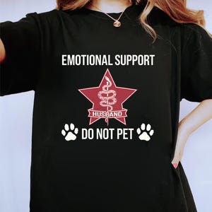 Emotional Support Husband Do Not Pet T-Shirt, gift for her, gift for him
