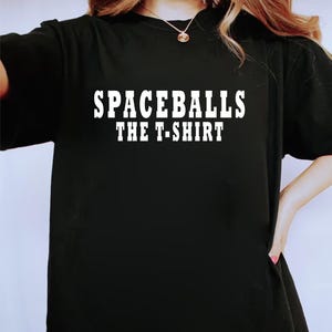 Spaceballs The T-Shirt, Spaceballs Gift for Him, Gift for Her, Funny Shirt