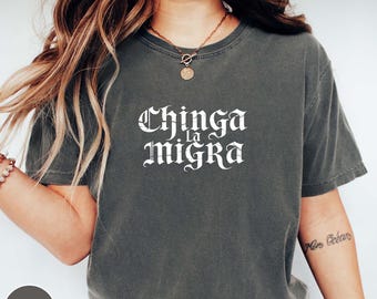 Comfort Colors Chinga La Migra T-Shirt, Chinga La Migra