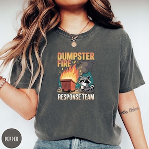 Funny Dumpster Fire Response Team Comfort Colors Shirt