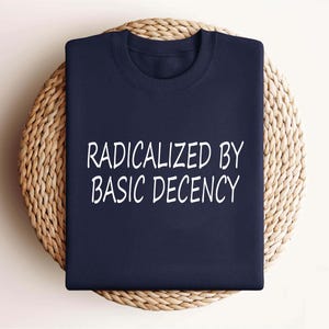 Shirt Radicalized by Basic Decency