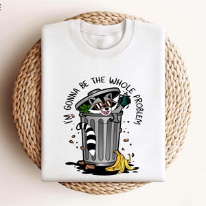 Waschbär Shirt, Waschbär Trash Panda Shirt, lustiges Shirt, ich werde das ganze Problem sein
