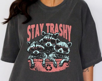 Comfort Colors®® Stay Trashy Shirt, Funny Meme Raccoon, Sarcastic Racoon Shirt, Retro Racoon Shirt, Meme Shirt,Racoon Shirt,Racoon Shirt