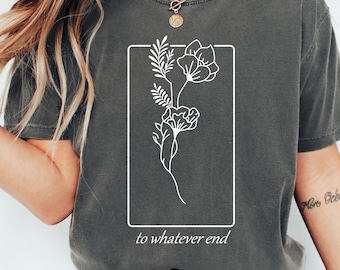 Comfort Throne Of Glass Flower Aelin Quote Shirt, Throne Of Glass Shirt,Gift for her To Whatever End Throne Of Glass Tee,The Thirteen Shirt