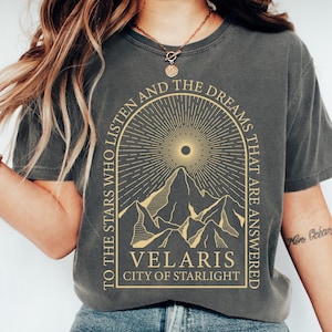 Comfort Colors  SJM, Velaris shirt,To the stars who listen and the dreams that are answer,Court of Thorns and Roses,Acotar Shirt,Night Court