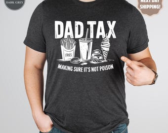 Dad Tax T-Shirt, Father's Day Shirt, Funny Dad Gift for Father's Day, Gift for Dad, Dad Tax Shirt, Funny Dada Shirt, Funny Dad Jokes Tee