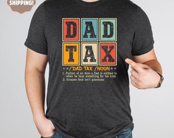 Dad Tax T-Shirt, Father's Day Shirt, Funny Dad Gift for Father's Day, Gift for Dad, Dad Tax Shirt, Funny Dada Shirt, Funny Dad Jokes Tee