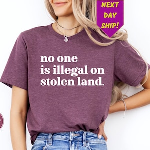 No One Is Illegal On Stolen Land Shirt, Social Justice Gift, Immigration Shirt, Anti Racism Shirt, Activist Protest Shirt,Mental Healt Shirt