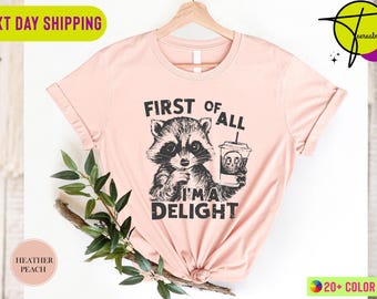 First Of All I'm A Delight Sarcastic Angry Opossum Lover Shirt, Cute Sarcastic Shirt, Funny Animal Lover TShirt, Gift for Opossum Lovers