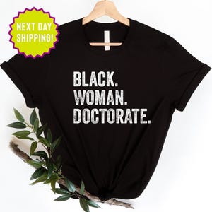 Black Woman Doctorate Shirt, Educated Black Woman, Doctorate graduation Gift,Afro Woman Doctoral gift,PHD graduation,Black Woman Doctor Gift