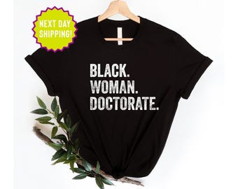 Black Woman Doctorate Shirt, Educated Black Woman, Doctorate graduation Gift,Afro Woman Doctoral gift,PHD graduation,Black Woman Doctor Gift