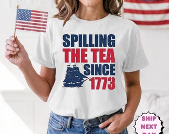 Spilling The Tea Since 1773, Spilling the Tea, T-Shirt,Usa Patriotic Tee,4th of July Party TShirt,Trendy Usa Celebration Shirt