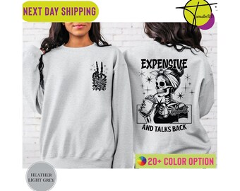 Expensive Difficult And Talks Back Sweatshirt, Funny Women Sweatshirt, Sarcastic Wife Shirt, Mom Skeleton Hoodie, Sarcastic Wife Hoodie