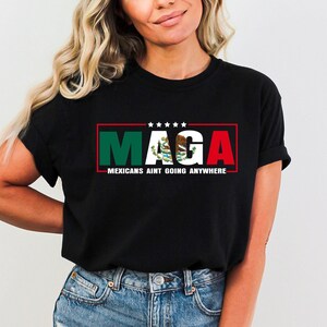 Mexicans Ain&#39;t Going Anywhere Shirt, MAGA Immigration Shirt, Daughter of Immigrants Shirts, Latina Power T-Shirt, Protest Shirt,Equality Tee