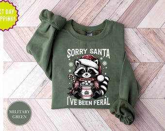 Funny Christmas Sweatshirt, Sorry Santa I've been Feral Shirt, Christmas Season Feral Raccoon Shirt,Christmas Shirt,Funny Raccoon Meme Shirt